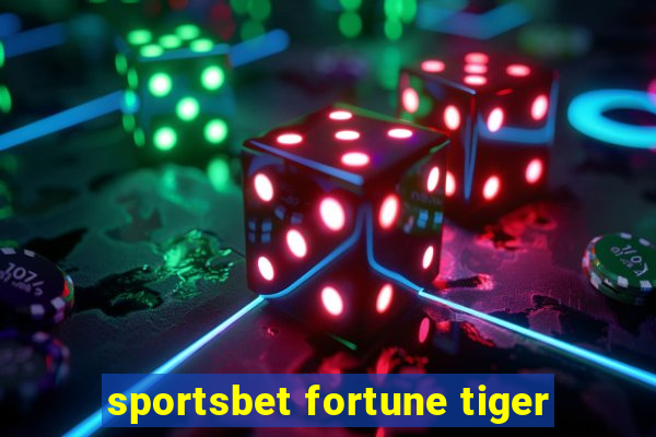 sportsbet fortune tiger